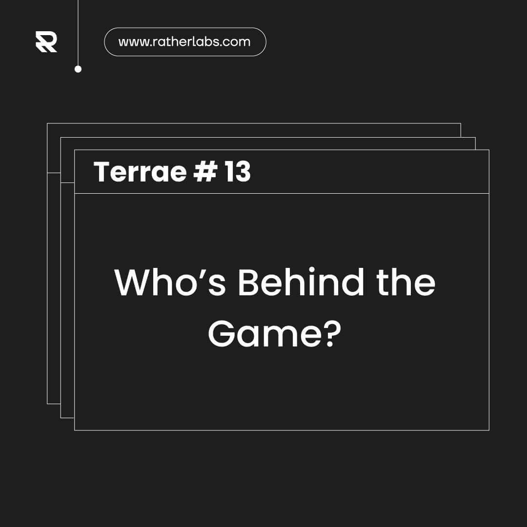 Terrae #13 Who’s Behind the Game?