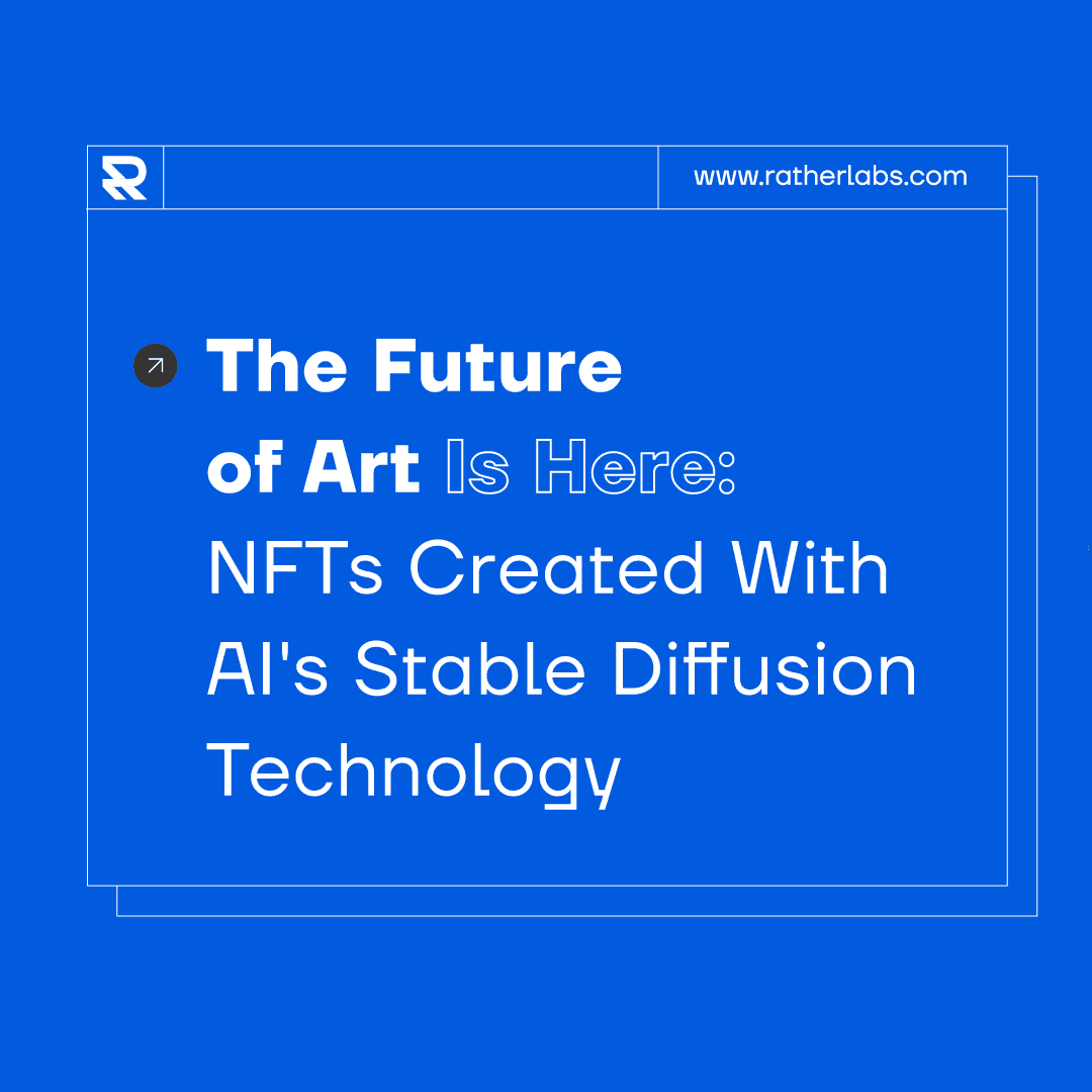 The Future of Art Is Here: NFTs CreatedWith AI's Stable Diffusion Technology